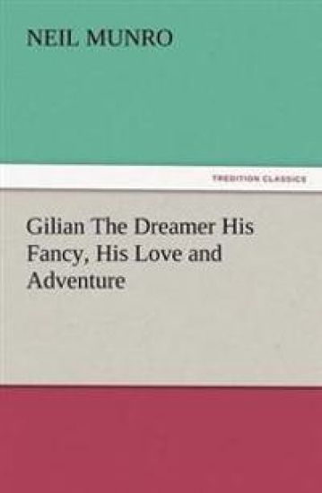 Gilian The Dreamer His Fancy, His Love and Adventure