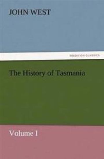 The History of Tasmania, Volume I