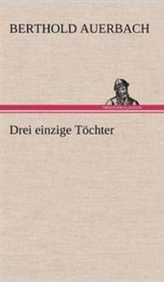 Drei Einzige Tochter
