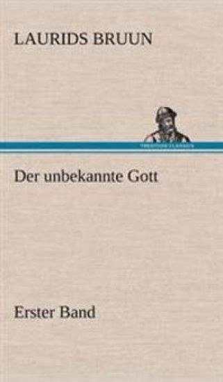 Der Unbekannte Gott - Erster Band