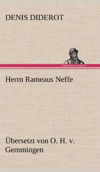Herrn Rameaus Neffe. Ubersetzt Von O. H. V. Gemmingen