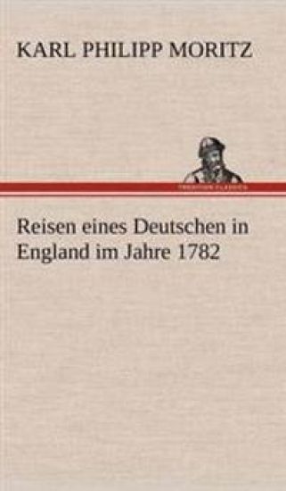 Reisen Eines Deutschen in England Im Jahre 1782