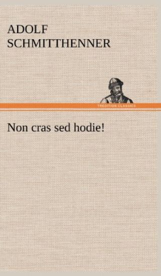 Non Cras sed Hodie!