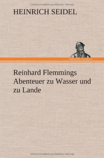 Reinhard Flemmings Abenteuer Zu Wasser Und Zu Lande