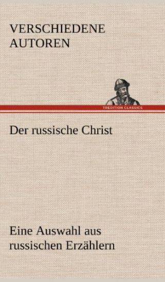 Der Russische Christ. Eine Auswahl Aus Russischen Erzahlern
