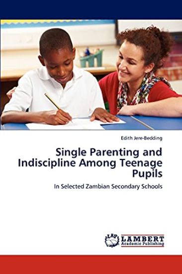 Single Parenting and Indiscipline Among Teenage Pupils