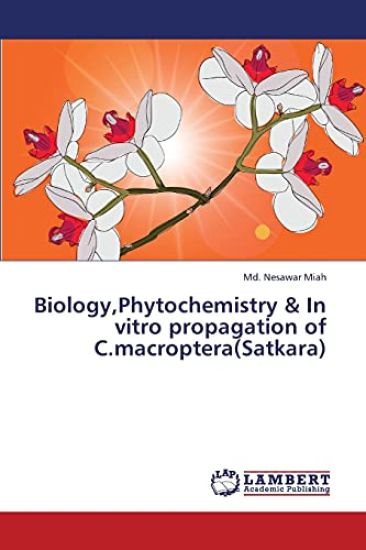 Biology, Phytochemistry & in Vitro Propagation of C.Macroptera(satkara)