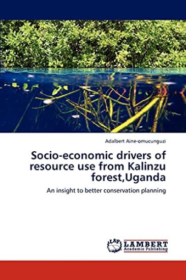 Socio-Economic Drivers of Resource Use from Kalinzu Forest, Uganda