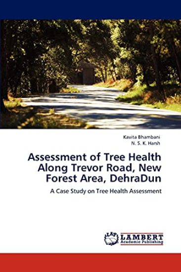 Assessment of Tree Health Along Trevor Road, New Forest Area, Dehradun