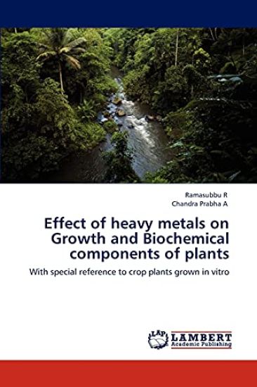 Effect of Heavy Metals on Growth and Biochemical Components of Plants
