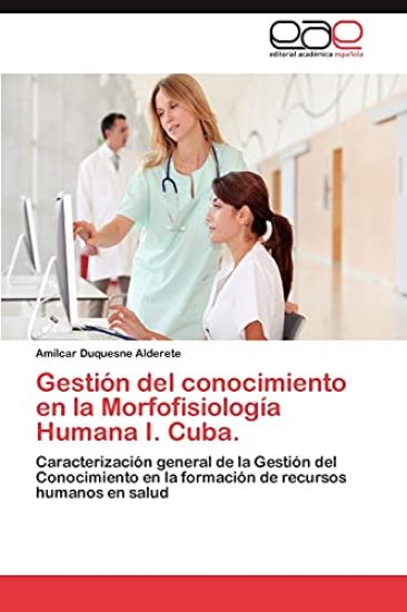 Gestion del Conocimiento En La Morfofisiologia Humana I. Cuba.