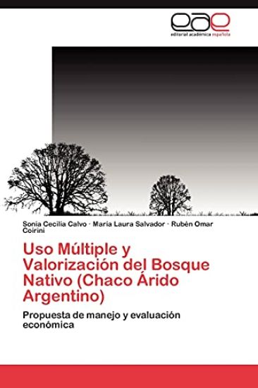 USO Multiple y Valorizacion del Bosque Nativo (Chaco Arido Argentino)