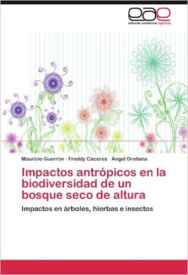 Impactos Antropicos En La Biodiversidad de Un Bosque Seco de Altura