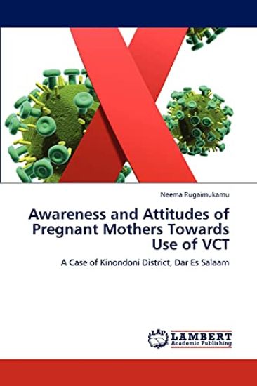 Awareness and Attitudes of Pregnant Mothers Towards Use of Vct