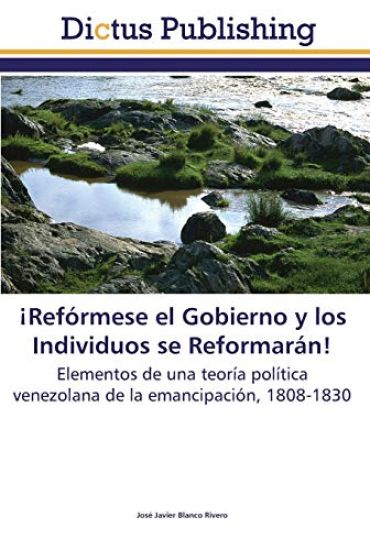 ¡Refórmese el Gobierno y los Individuos se Reformarán!