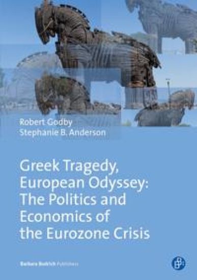 Greek Tragedy, European Odyssey: The Politics and Economics of the Eurozone Crisis