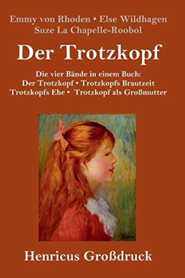 Der Trotzkopf / Trotzkopfs Brautzeit / Trotzkopfs Ehe / Trotzkopf als Großmutter (Großdruck)