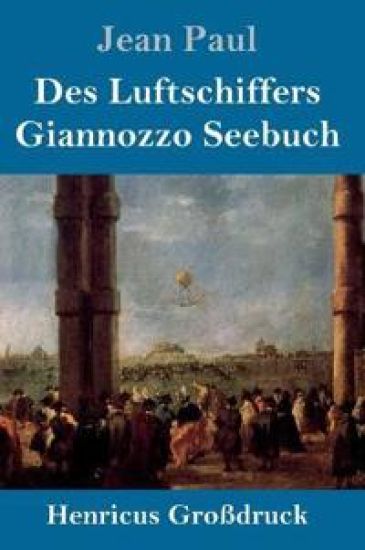 Des Luftschiffers Giannozzo Seebuch (Großdruck)