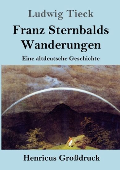 Franz Sternbalds Wanderungen (Großdruck)