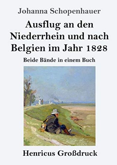Ausflug an den Niederrhein und nach Belgien im Jahr 1828 (Großdruck)