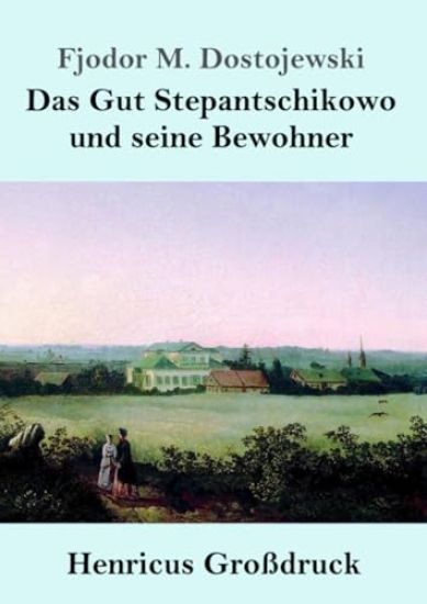 Das Gut Stepantschikowo und seine Bewohner (Großdruck)