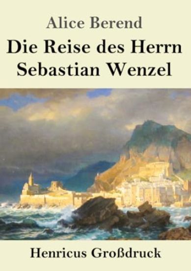Die Reise des Herrn Sebastian Wenzel (Großdruck)