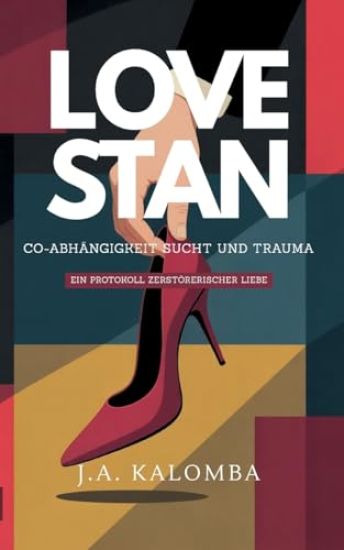 Love Stan - Co-Abhängigkeit, Sucht und Trauma