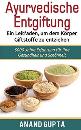 Ayurvedische Entgiftung - Ein Leitfaden, um dem Körper Giftstoffe zu entziehen