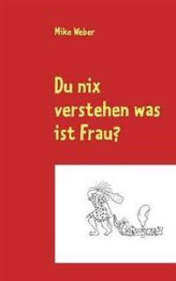 Du nix verstehen was ist Frau?