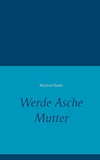 Werde Asche Mutter