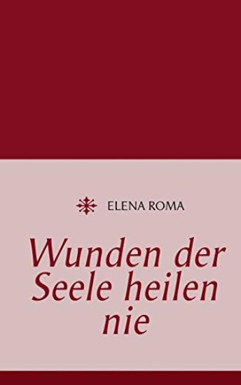 Wunden der Seele heilen nie