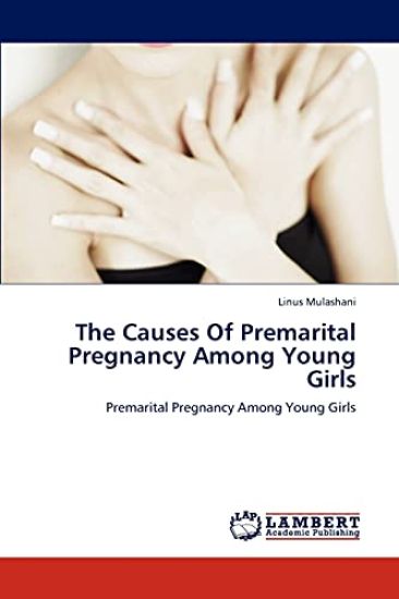 The Causes Of Premarital Pregnancy Among Young Girls