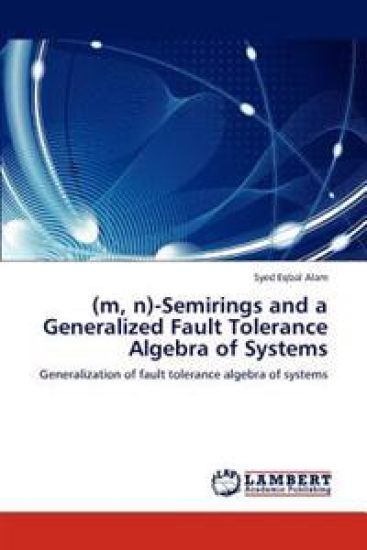 (m, n)-Semirings and a Generalized Fault Tolerance Algebra of Systems