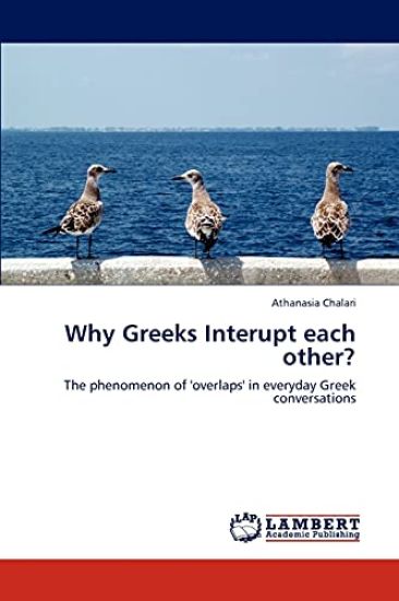 Why Greeks Interupt Each Other?