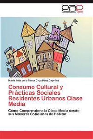 Consumo Cultural y Prácticas Sociales Residentes Urbanos Clase Media