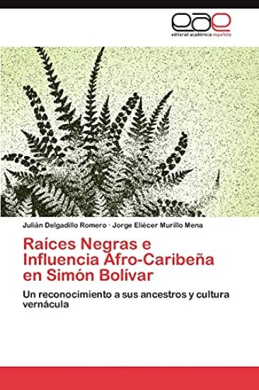 Raices Negras E Influencia Afro-Caribena En Simon Bolivar