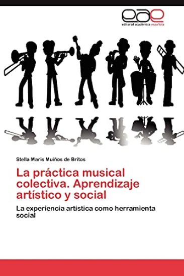 La Practica Musical Colectiva. Aprendizaje Artistico y Social