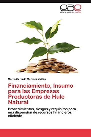 Financiamiento, Insumo Para Las Empresas Productoras de Hule Natural