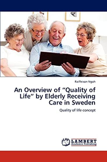 An Overview of "Quality of Life" by Elderly Receiving Care in Sweden