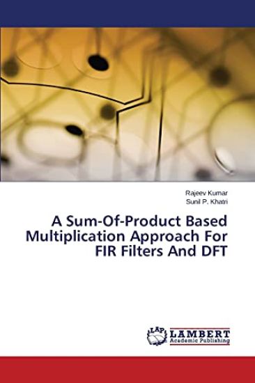 A Sum-Of-Product Based Multiplication Approach For FIR Filters And DFT