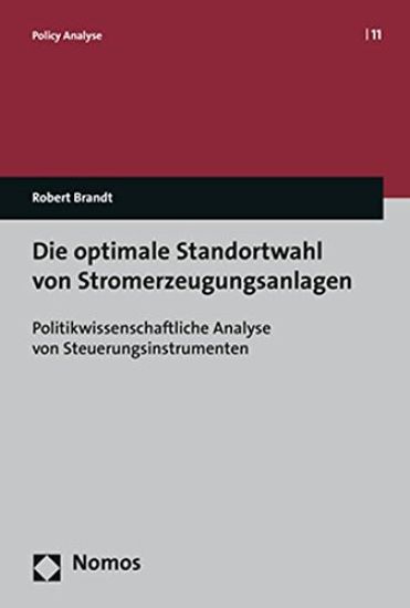 Die Optimale Standortwahl Von Stromerzeugungsanlagen: Politikwissenschaftliche Analyse Von Steuerungsinstrumenten