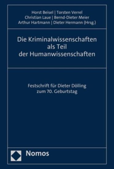 Die Kriminalwissenschaften ALS Teil Der Humanwissenschaften: Festschrift Fur Dieter Dolling Zum 70. Geburtstag