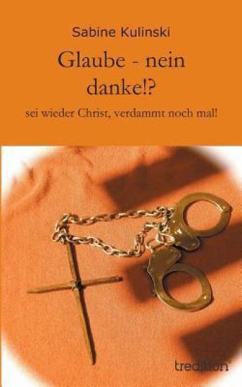 Glaube - Nein Danke!?