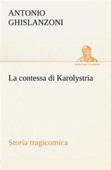 La contessa di Karolystria Storia tragicomica