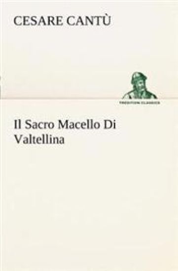 Il Sacro Macello Di Valtellina