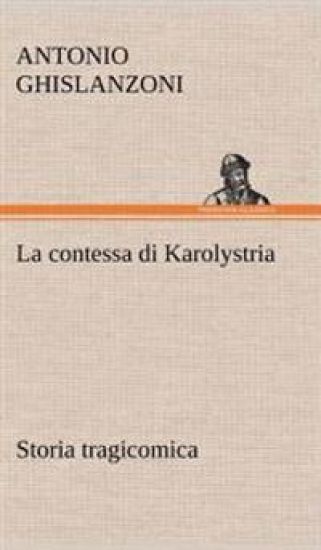 La contessa di Karolystria Storia tragicomica