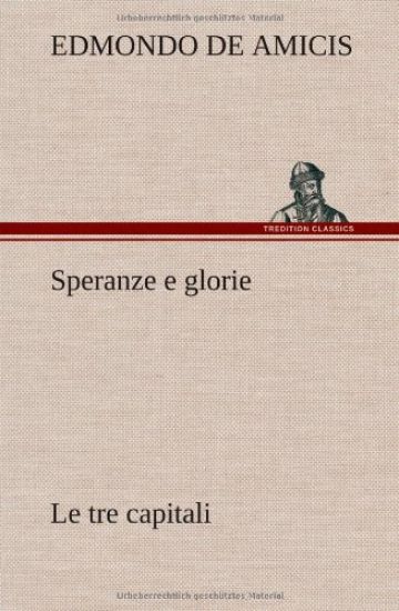 Speranze e glorie Le tre capitali