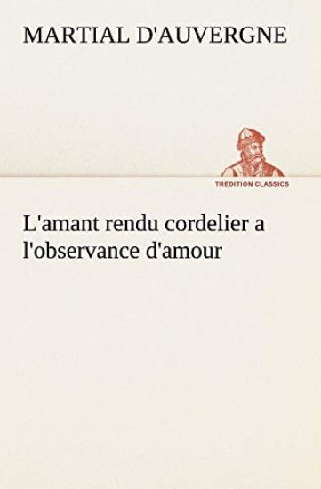 L'amant rendu cordelier a l'observance d'amour