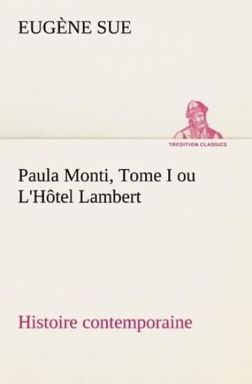 Paula Monti, Tome I ou L'Hôtel Lambert - histoire contemporaine