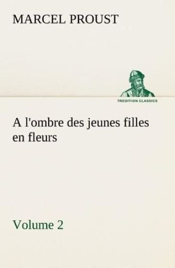 A l'ombre des jeunes filles en fleurs - Volume 2